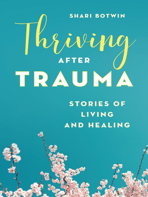 Title details for Thriving After Trauma by Shari Botwin - Available